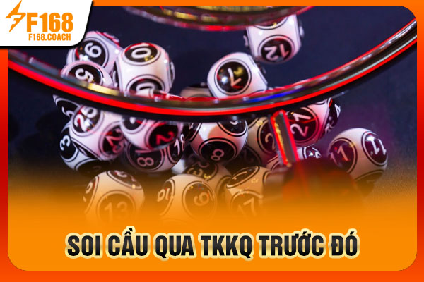 Soi cầu qua TKKQ trước đó Soi cầu qua TKKQ trước đó
