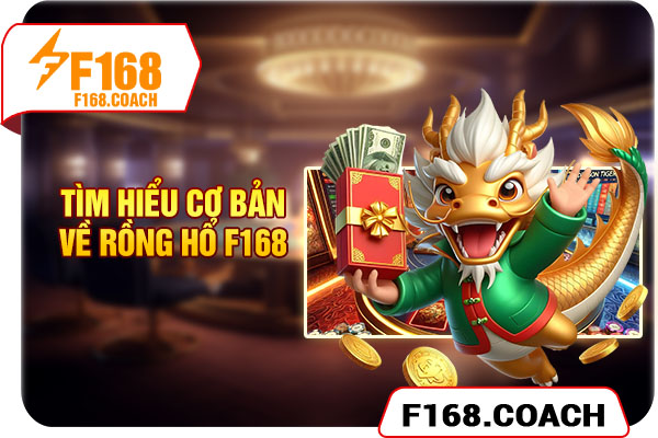 Tìm hiểu cơ bản về Rồng Hổ F168 Tìm hiểu cơ bản về Rồng Hổ F168